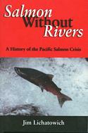 Salmon Without Rivers: A History of the Pacific Salmon Crisis
