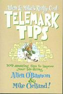 Allen & Mike's Really Cool Telemark Tips: 109 Amazing Tips to Improve Your Tele-Skiing