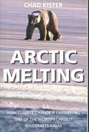 Arctic Melting: How Global Warming Is Destroying One of the World's Largest Wilderness Areas