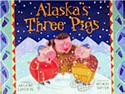 Alaska's Three Pigs