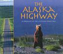 The Alaska Highway / A Portrait of the Ultimate Road Trip