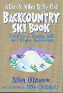 Allen and Mike's Really Cool Backcountry Ski Book: Traveling and Camping Skills for a Winter