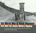 The World War II Black Regiment That Built the Alaska Highway