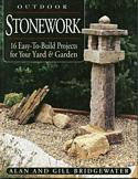 Outdoor Stonework: 16 Easy-To-Build Projects for Your Yard and Garden