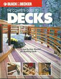 The Complete Guide to Decks: A Step-By-Step Manual for Building Decks