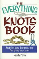 The Everything Knots Book: Step-By-Step Instructions for Tying Any Knot