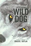 Spirit of the Wild Dog: The World of Wolves, Coyotes, Foxes, Jackals and Dingoes