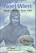 Noel Wien / Alaska Pioneer Bush Pilot