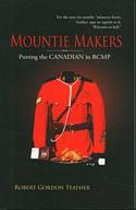 Mountie Makers: Putting the Canadian in RCMP