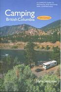 Camping British Columbia 5th Edition: A Complete Guide to Provincial and National Park Campgrounds