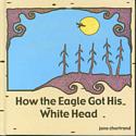 How the Eagle Got His White Head