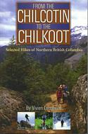 From the Chilcotin to the Chilkoot: Selected Hikes of Northern British Columbia