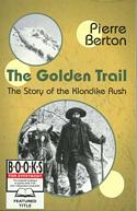 The Golden Trail: The Story of the Klondike Rush