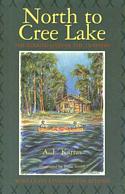 North to Cree Lake: The Rugged Lives of the Trappers Who Leave Civilization Behind