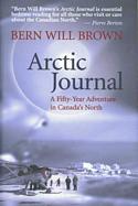 Arctic Journal: A Fifty-Year Adventure in Canada's North