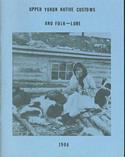 Upper Yukon Native Customs and Folklore