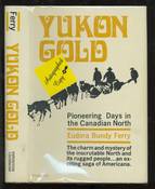 Yukon Gold: Pioneering Days in the Canadian North