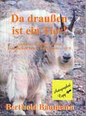 Da drauben ist ein Tier!: Abenteuer-E-Mails aus dem kanadischen Yukon Territorium - Teil II