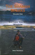 The Shaman Speaks - Volume 1: Gather You My Wisdom