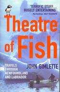 Theatre Of Fish: Travels Through Newfoundland and Labrador