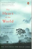 The Heart of the World: A Journey to Tibet's Lost Paradise