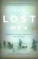 Lost Men: The Harrowing Saga of Shackleton's Ross Sea Expeditions