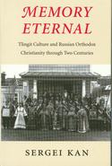 Memory Eternal: Tlingit Culture and Russian Orthodox Christianity through Two Centuries
