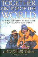 Together on Top of the World: The Remarkable Story of the First Couple to Climb the Fabled Seven Summits