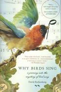 Why Birds Sing: A Journey Into the Mystery of Birdsong