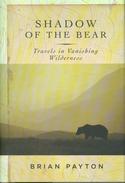 Shadow of the Bear: Travels in Vanishing Wilderness