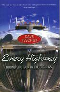 Every Highway: Riding Shotgun in the Big Rigs
