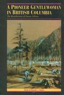 A Pioneer Gentlewoman in British Columbia: The Recollections of Susan Allison