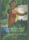 Unsettling Encounters: First Nations Imagery in the Art of Emily Carr