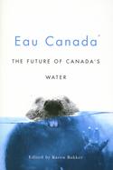 Eau Canada: The Future of Canada's Water