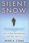 Silent Snow: The Slow Poisoning of the Arctic