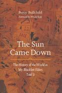 The Sun Came Down: The History of the World as My Blackfeet Elders Told It