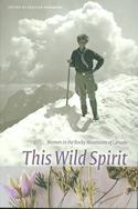 This Wild Spirit: Women in the Rocky Mountains of Canada