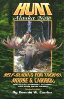 Hunt Alaska Now:  Self-Guiding for Trophy Moose & Caribou  