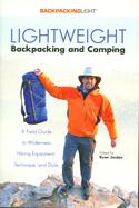 Lightweight Backpacking and Camping: A Field Guide to Wilderness Hiking Equipment, Technique, and Style