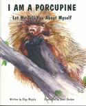 I am A Porcupine: Let Me Tell You About Myself