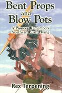 Bent Props & Blow Pots