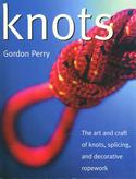Knots: The art and craft of knots, splicing and decorative ropework