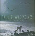 Last Wild Wolves: Ghosts of the Great Bear Rainforest