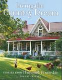 Living the Country Dream: Stories From Harrowsmith Country Life