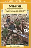 Gold Fever: Adventures and Escapades of the Klondike Gold Rush