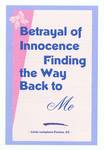 Betrayal of Innocence: Finding the Way Back to Me