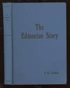 Edmonton Story: The Life and Times of Edmonton, Alberta