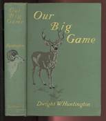 Our Big Game, A Book for Sportsmen and Nature Lovers