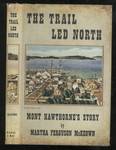 Trail Led North: Mont Hawthorne's Story
