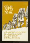 Gold  Fever Trail, A Klondike Adventure